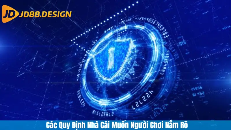 Các Quy Định Nhà Cái Muốn Người Chơi Nắm Rõ