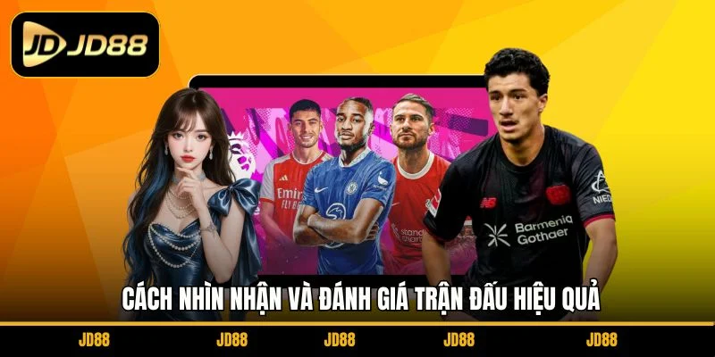 cach-nhin-nhan-va-danh-gia-tran-dau-hieu-qua