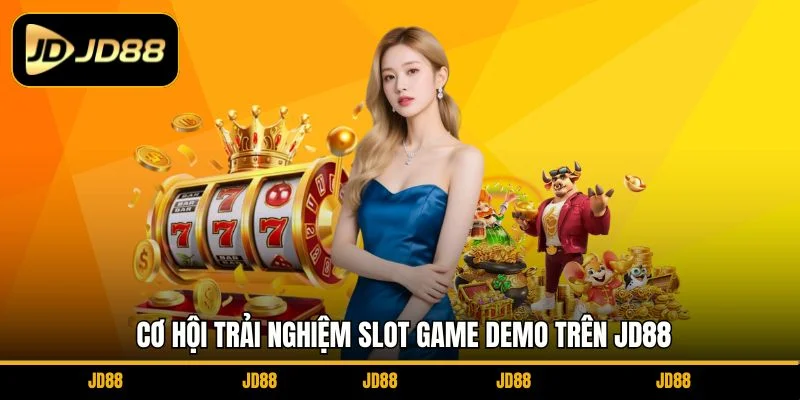 co-hoi-trai-nghiem-slot-game-demo-tren-jd88