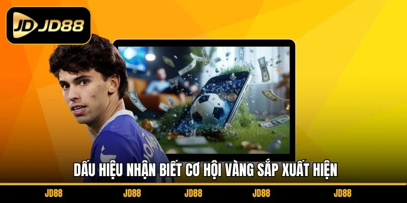 dau-hieu-nhan-biet-co-hoi-vang-sap-xuat-hien