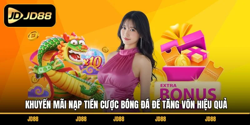 khuyen-mai-nap-tien-cuoc-bong-da-de-tang-von-hieu-qua