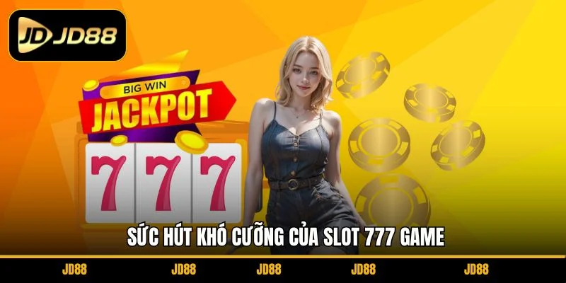 suc-hut-kho-cuong-cua-slot-777-game