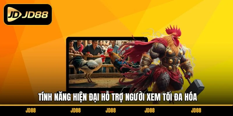 tinh-nang-hien-dai-ho-tro-nguoi-xem-toi-da-hoa