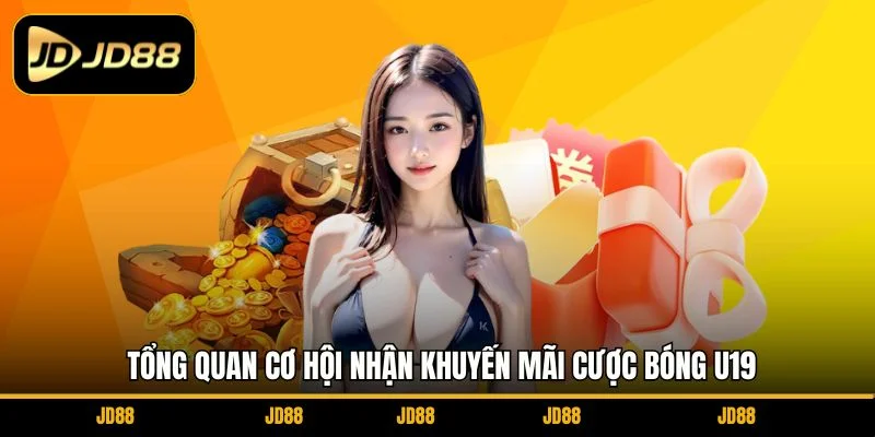 tong-quan-co-hoi-nhan-khuyen-mai-cuoc-bong-u19