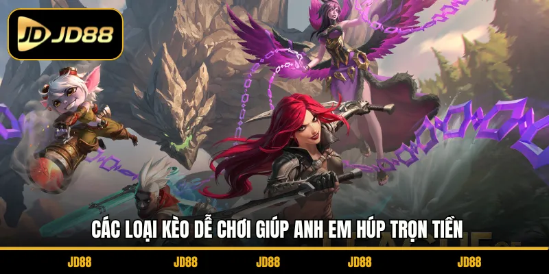 Các loại kèo dễ chơi giúp anh em húp trọn tiền