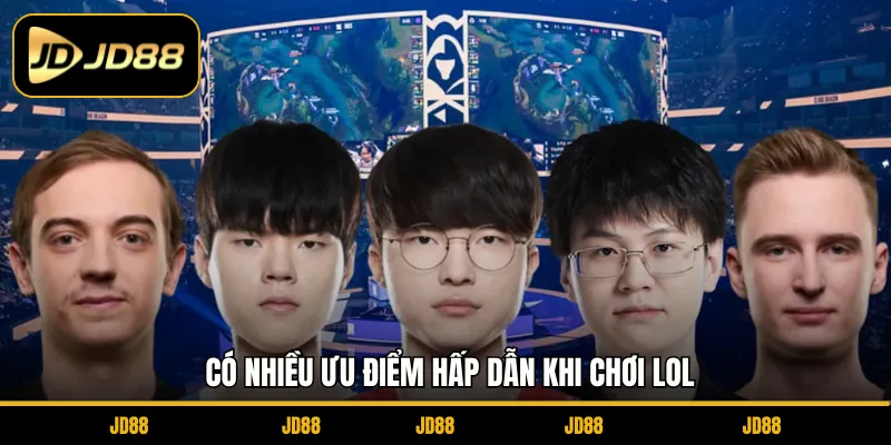 Có nhiều ưu điểm hấp dẫn khi chơi LOL 