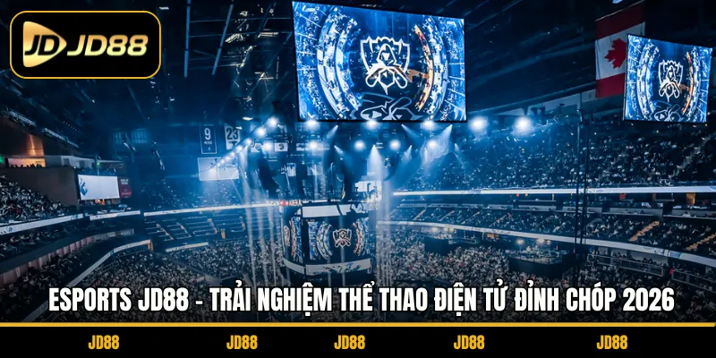 Esports JD88 - Trải Nghiệm Thể Thao Điện Tử Đỉnh Chóp 2026