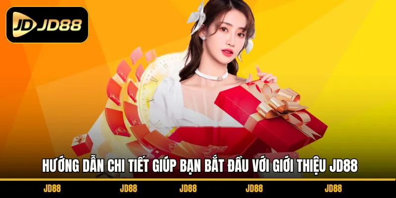 huong-dan-chi-tiet-giup-ban-bat-dau-voi-gioi-thieu-jd88