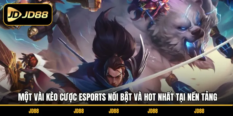 Một vài kèo cược Esports nổi bật và hot nhất tại nền tảng