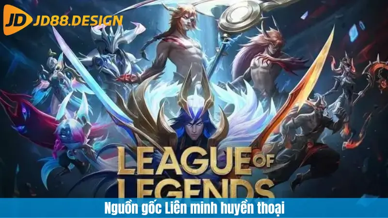 Nguồn gốc Liên minh huyền thoại