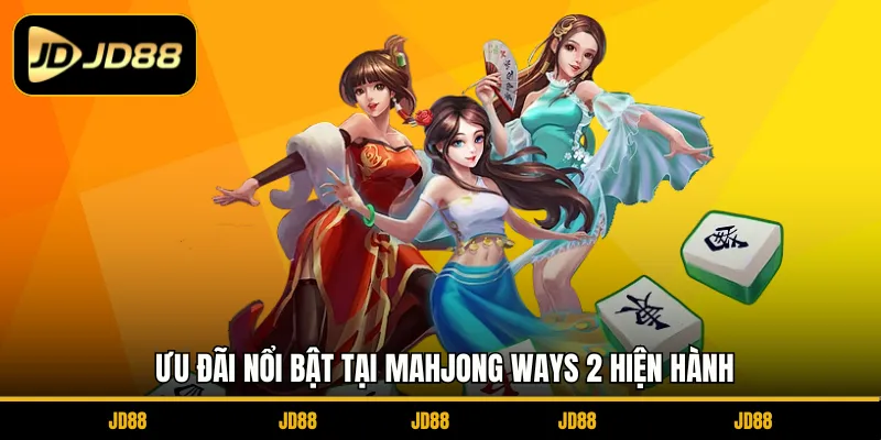 Ưu đãi nổi bật tại Mahjong Ways 2 hiện hành